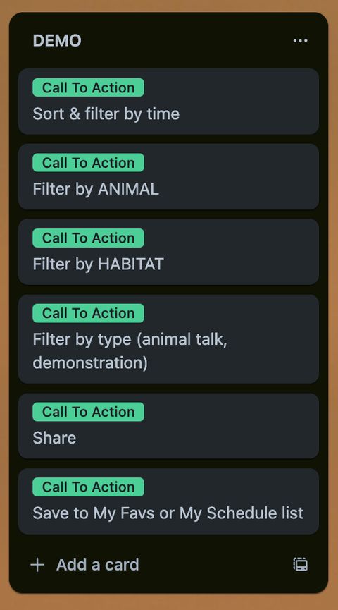 column with DEMO at the top and six calls to action, sort and filter by
    time, filter by ANIMAL, filter by LOCATION, filter by type (animal talking,
    demonstration), share, save to My Favs or My Schedule list